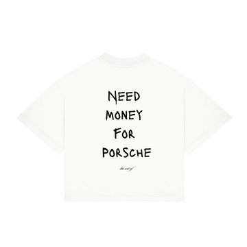 "Need Money For Porsche" Art Of Tee