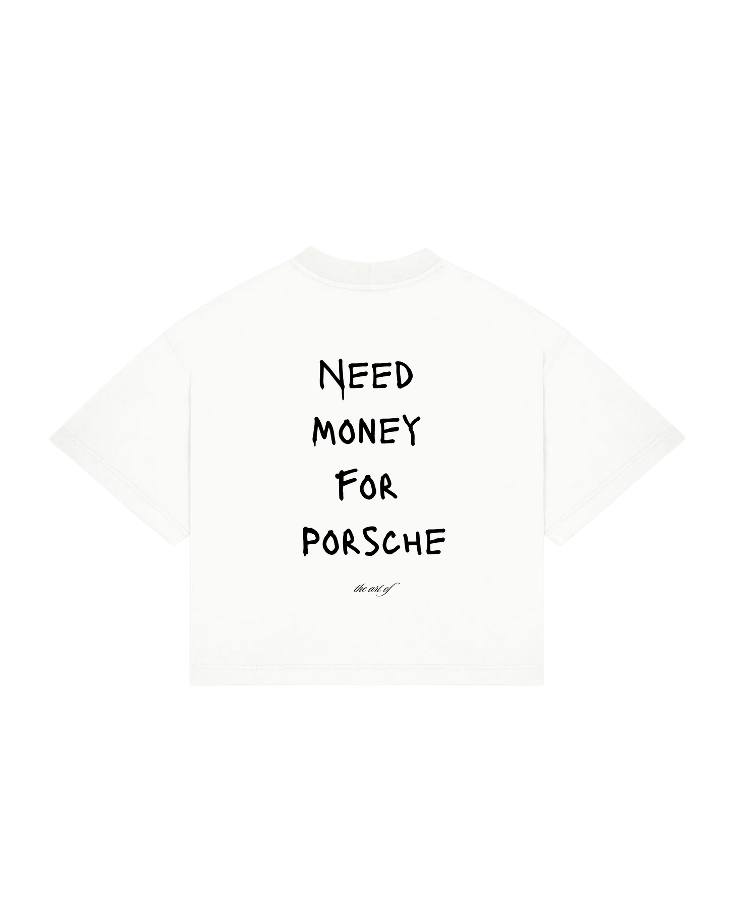 "Need Money For Porsche" Art Of Tee