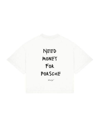 "Need Money For Porsche" Art Of Tee