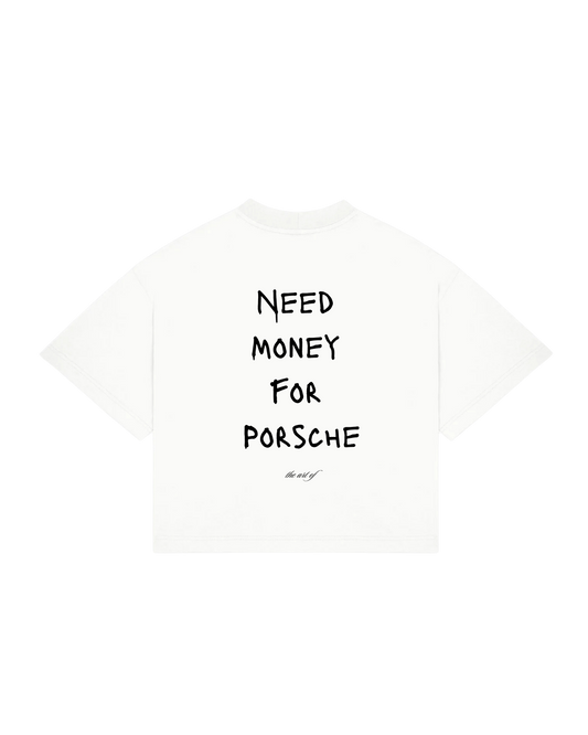 "Need Money For Porsche" Art Of Tee